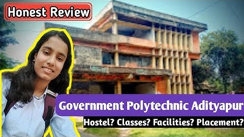 Government Polytechnic Adityapur Full Details।।Placement? Classes? honest review