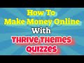 How To Make Money Online With Thrive Themes Quizzes! 🤑 [Thrive Quiz Builder Tutorial]