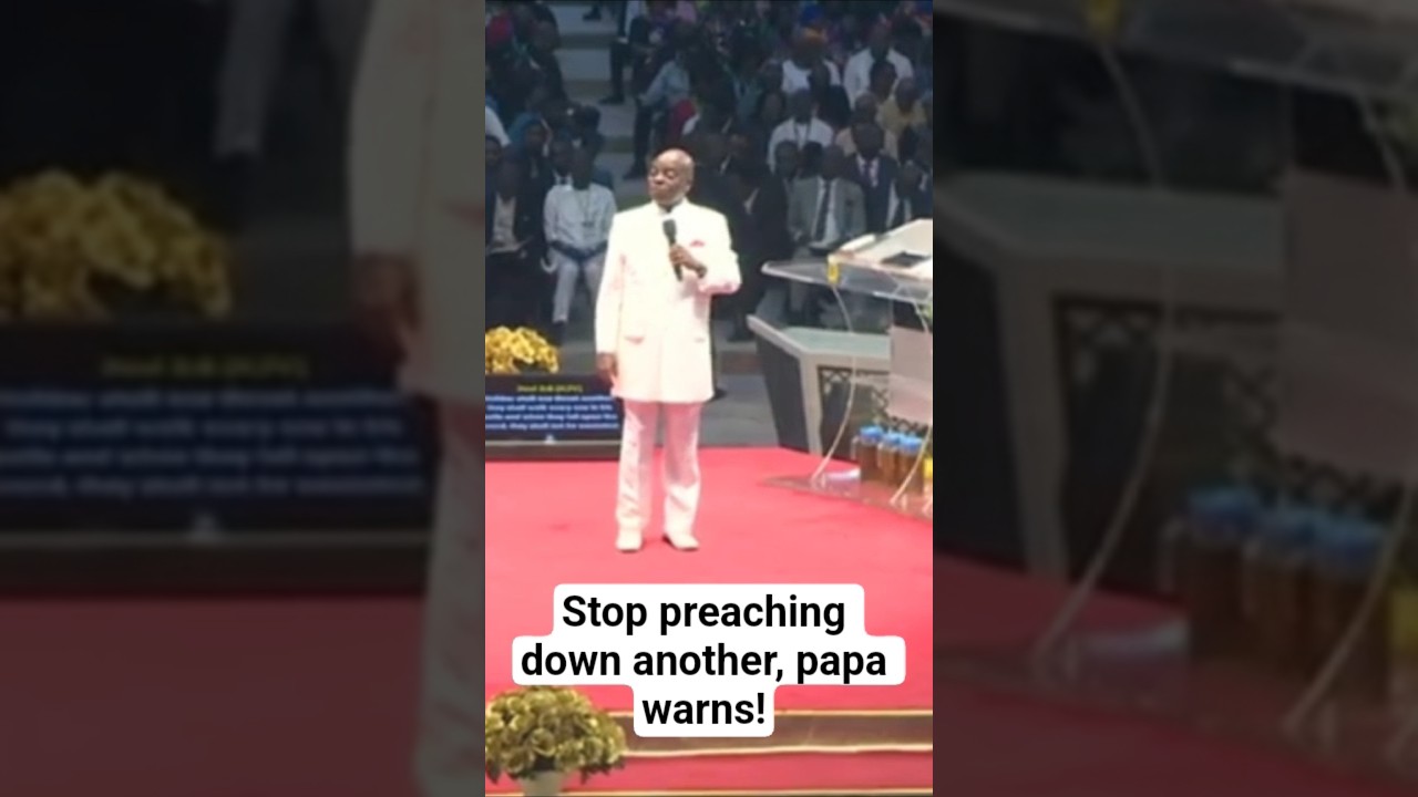 stop preaching down another, papa warns! 