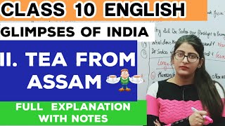 CLASS 10 ENGLISH TEA FROM ASSAM DETIALED EXPLANATION
