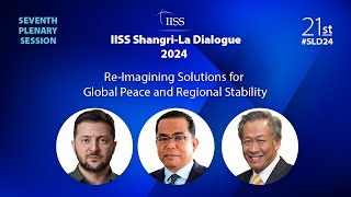 IISS Shangri-La Dialogue 2024 | Seventh Plenary Session: Re-imagining Solutions for Global Peace...