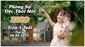 PHÓNG SỰ TIỆC THÔI NÔI ZINO TRÒN 1 TUỔI - VÊ VÊ CHANNEL