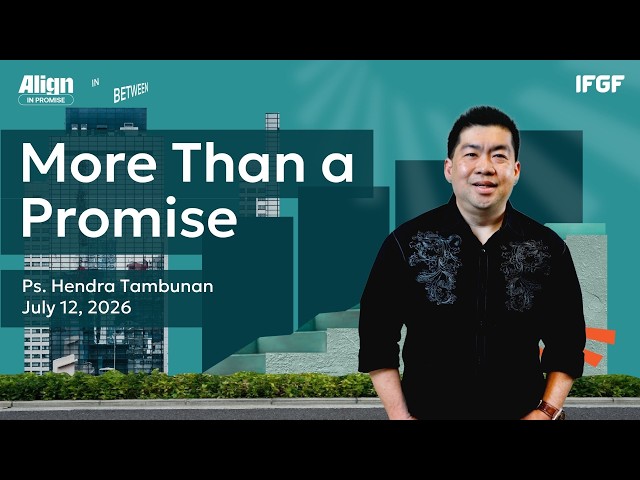 More Than A Promise | Ps. Hendra Tambunan | IFGF San Francisco