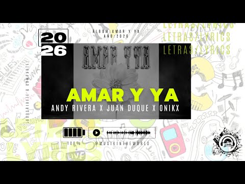 Andy Rivera x Juan Duque x ONIKX - Amar Y Ya (Letra - Lyrics) @YouTube 