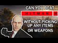 Can you beat HITMAN 3 without using any items or weapons?