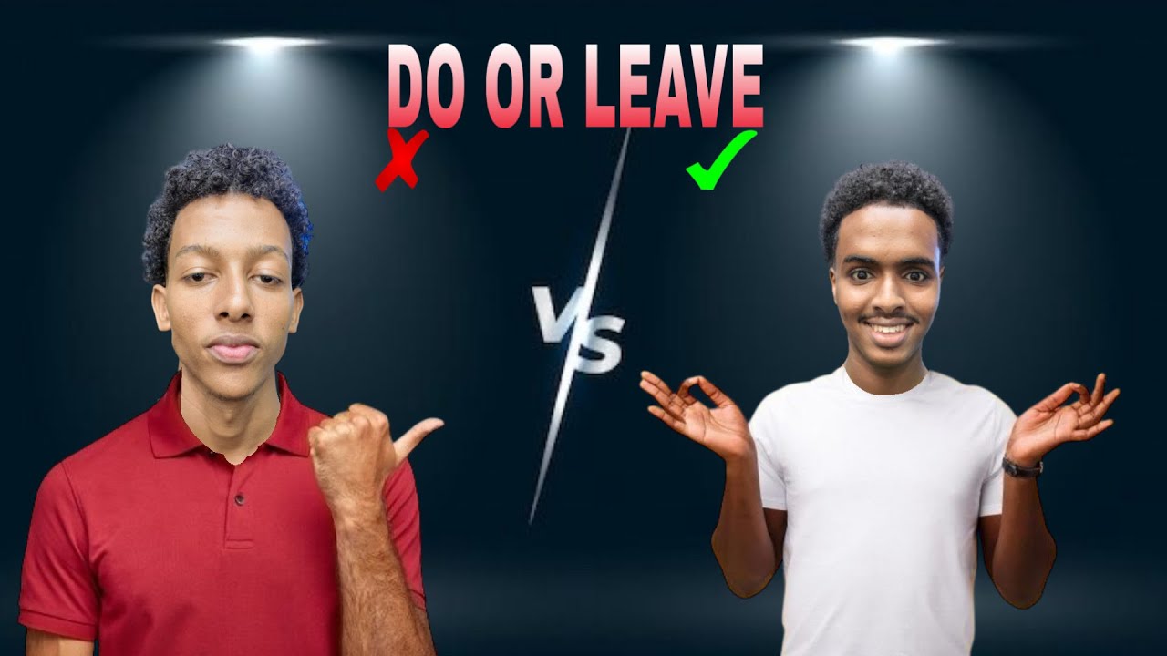 DO OR LEAVE CHALLENGE ADAG ANI IYO JEYLAANI BUUQ!!