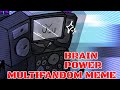 BRAIN POWER (NOMA) / MULTIFANDOM EDIT MEME (old trend)