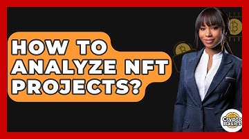 How To Analyze NFT Projects? - CryptoBasics360.com