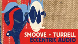 Smoove & Turrell - Eccentric Audio (Full Album Stream)