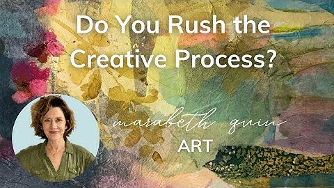 Mixed Media-kunstenaar: haast jij je creatieve proces?