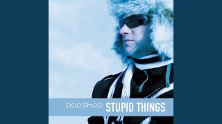 Stupid Things