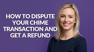 HOW TO DISPUTE YOUR CHIME TRANSACTION AND GET A REFUND - Julia'sTutorials