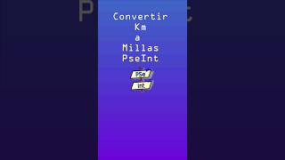Como convertir Kilómetros a Millas en Pseint desde cero #shorts #pseint #programacion #youtubeshorts