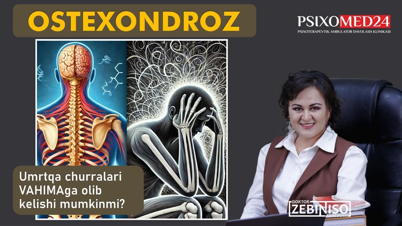 Ostexondroz: Umrtqa churralari VAHIMAga olib kelishi mumkinmi? Psixiatr maslahati