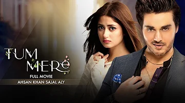 Tum Mere (تم میرے) | Full Movie | Sajal Aly And Ahsan Khan | A Romantic Love Story | C4B1G