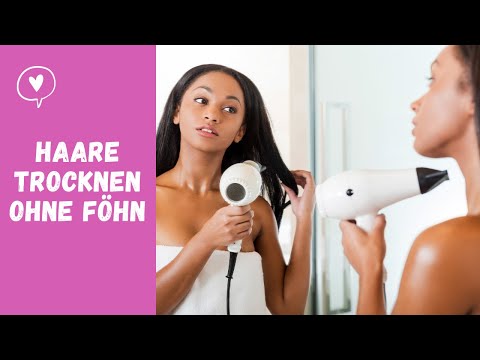 Video: Der Beste Weg, Um Ihre Haare Zu Trocknen