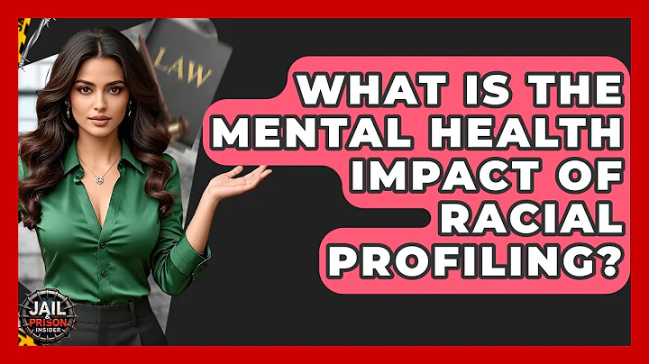 What Is The Mental Health Impact Of Racial Profiling? - Jail & Prison Insider