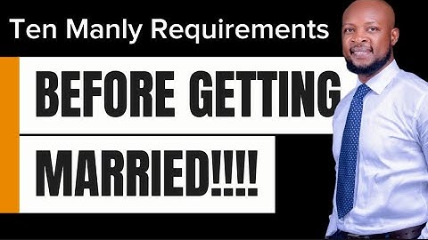 De tien vereisten waaraan een man moet voldoen voordat hij kan trouwen