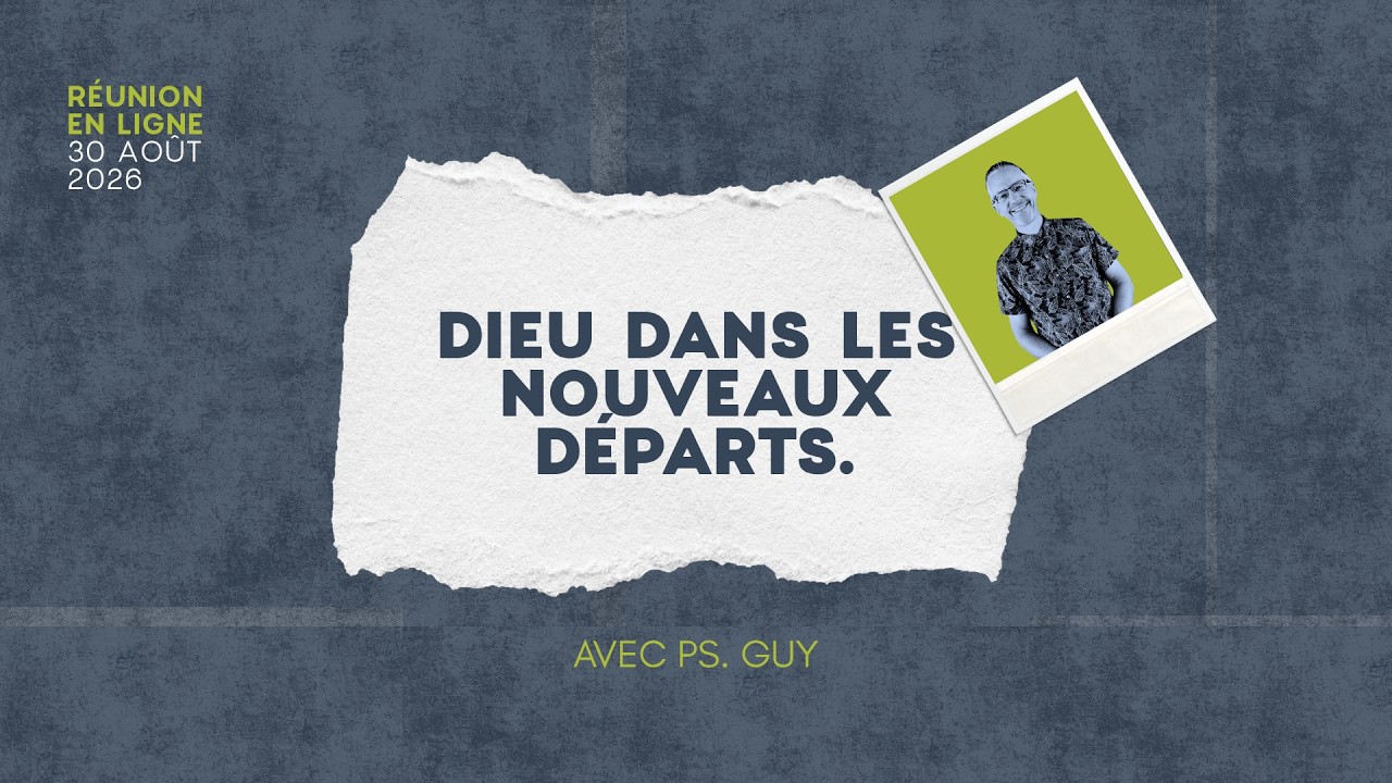 Dieu dans les nouveaux départs - Réunion du CCDM - Dimanche 30 août