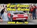  fast friday drag racing ep 4 on rpm army tv 