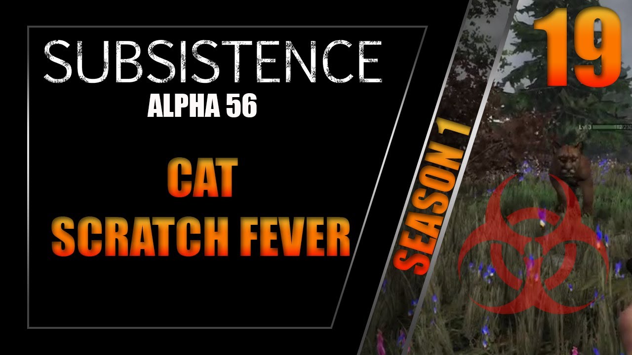 Cat Scratch Fever I Subsistence Gameplay I Season 1 Episode 19