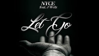Nyce feat. JWelz - Let Go [2018] [HD] #Nyceproductions