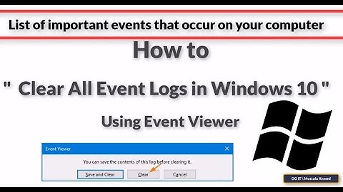 How to Clear All Event Log in Windows 10 Using Event Viewer