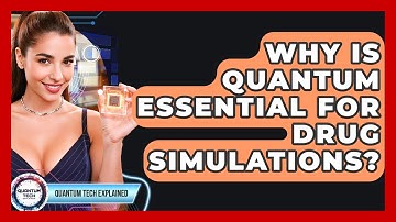 Why Is Quantum Essential For Drug Simulations? - Quantum Tech Explained