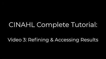 CINAHL tutorial Video 3: Refining and Accessing Results