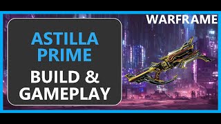 Astilla Prime - How to Build & Gameplay - Warframe - 2024