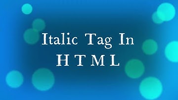 Italic Tags.. How to make any text italic in HTML?