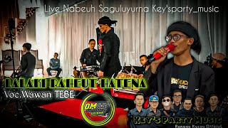 Wawan TB LALAKI RAHEUT HATENA || Live nabeuh saguluyurna Key's Party music || Rangga Kucay official