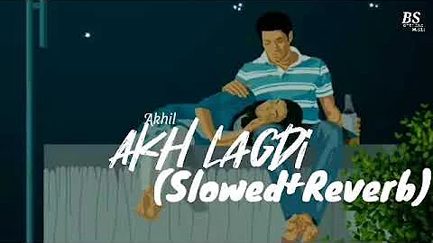 @AkhilMusicWorldOfficial : Akh Lagdi -Lofi [Slowed+Reverb]Song|BS official music|#slowedandreverb