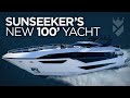 SUNSEEKER YACHT'S EXCITING NEW 100' MODEL!