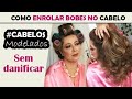 Tutorial: como enrolar bobes no cabelo. Ondas sem babyliss. - Por Luciana Ferreira