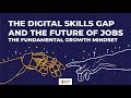 The digital skills gap and the future of jobs  the fundamental growth mindset