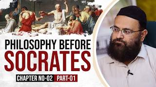 History of Western Philosophy Chapter 2 | Philosophy Before Socrates | Mehboob-Ul-Hassan Bukhari