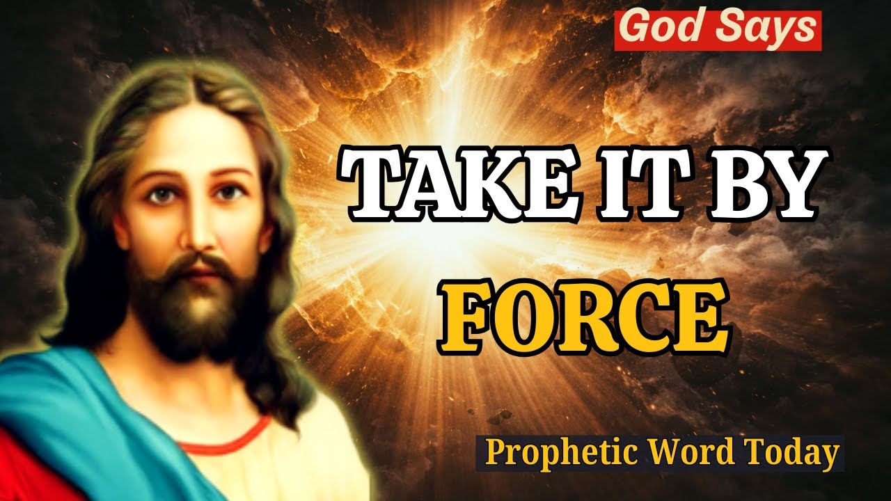 God Says: TAKE IT BY FORCE | The Wait Is Over & Light Breaks Through | Prophetic Word Today