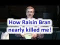 How Raisin Bran  nearly killed me - and how you can beat diabetes