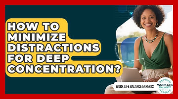 How To Minimize Distractions For Deep Concentration? - Work Life Balance Experts