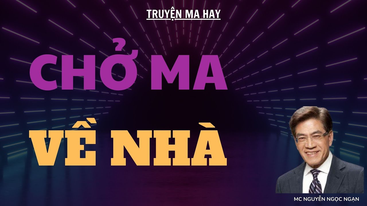 TRUYỆN MA HAY: CHỞ MA VỀ NHÀ | MC NGUYỄN NGỌC NGẠN DIỄN ĐỌC.