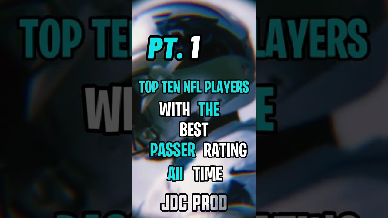 Top Ten NFL Players With The Best Passer Rating All Time Pt.1 Win Big