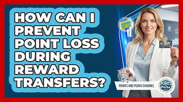 How Can I Prevent Point Loss During Reward Transfers? - Points and Perks Channel