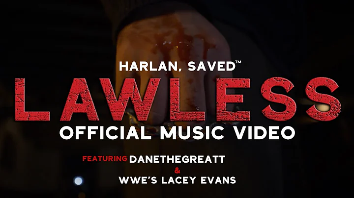 Harlan, Saved - LAWLESS (Official Video) ft. Danethegreatt & WWEs Lacey Evans