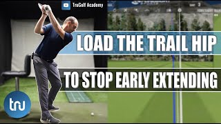 LOAD THE TRAIL HIP TO STOP EARLY EXTENDING