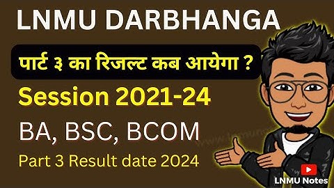 LNMU Part 3 Result date session 2021-24 | BA/BSC/BCOM पार्ट ३ रिजल्ट कब आयेगा ? @lnmunotes