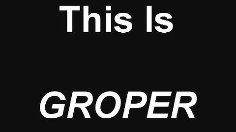 GROPER - Feel The Touch Of The One That