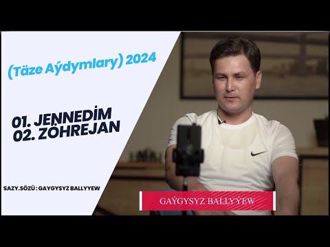 Gaygysyz Ballyyew - Jennedim, Zöhrejan (Täze Aýdymlary) 2024