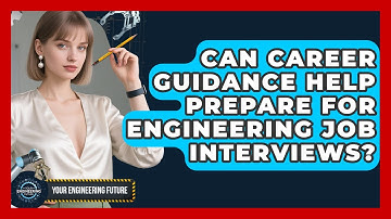 Can Career Guidance Help Prepare for Engineering Job Interviews? | Your Engineering Future