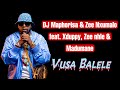 DJ Maphorisa & Zee Nxumalo - Vusa Balele feat. Xduppy, Zee nhle & Madumane